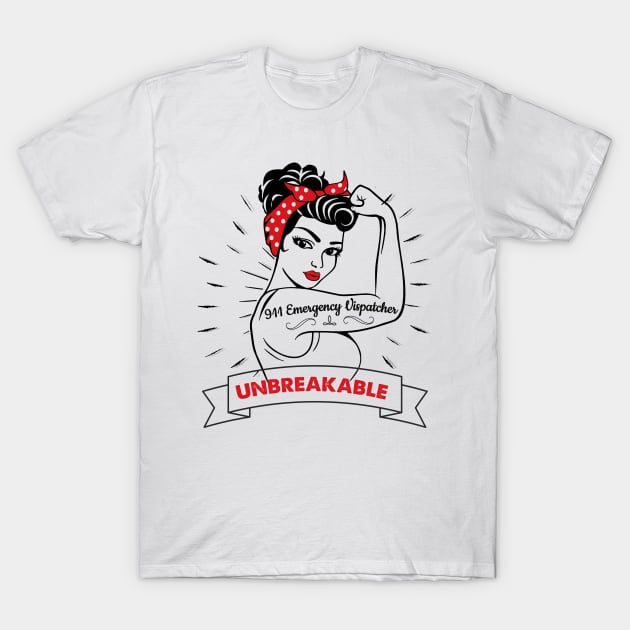 911 Emergency Dispatcher Unbreakable Job T-Shirt by Ortizhw